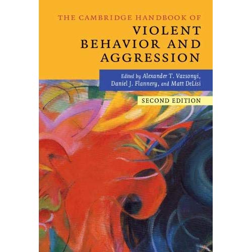The Cambridge Handbook of Violent Behavior and Aggression (Cambridge Handbooks in Psychology)
