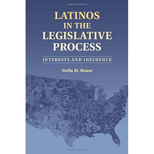 Latinos in the Legislative Process: Interests and Influence