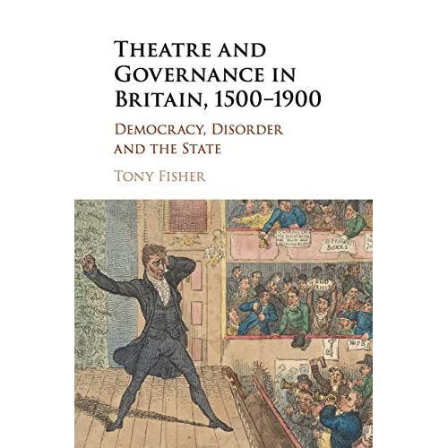 Theatre and Governance in Britain, 1500–1900: Democracy, Disorder and the State