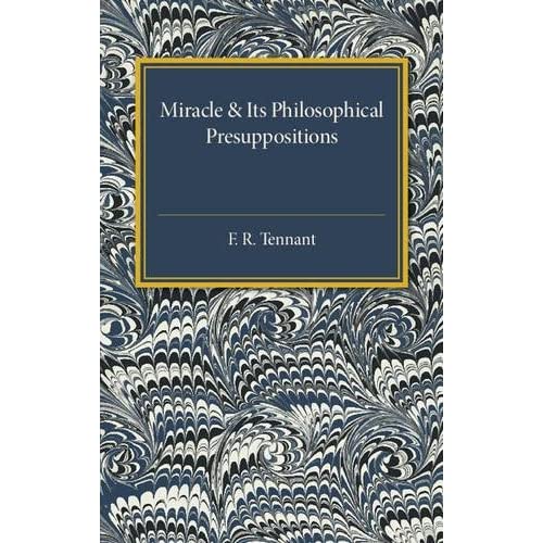 Miracle and its Philosophical Presuppositions: Three Lectures Delivered in the University of London 1924