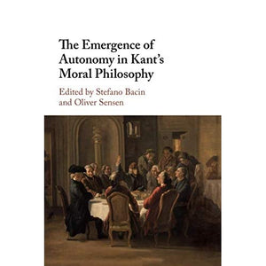 The Emergence of Autonomy in Kant's Moral Philosophy