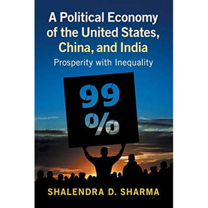 A Political Economy of the United States, China, and India: Prosperity with Inequality