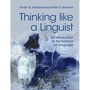 Thinking like a Linguist: An Introduction to the Science of Language