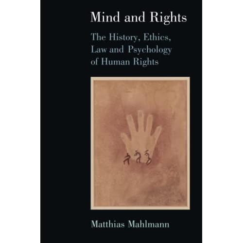 Mind and Rights: The History, Ethics, Law and Psychology of Human Rights