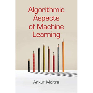 Algorithmic Aspects of Machine Learning