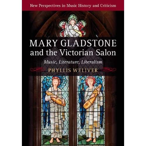 Mary Gladstone and the Victorian Salon: Music, Literature, Liberalism (New Perspectives in Music History and Criticism)