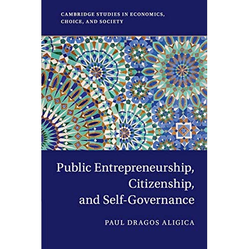 Public Entrepreneurship, Citizenship, and Self-Governance (Cambridge Studies in Economics, Choice, and Society)