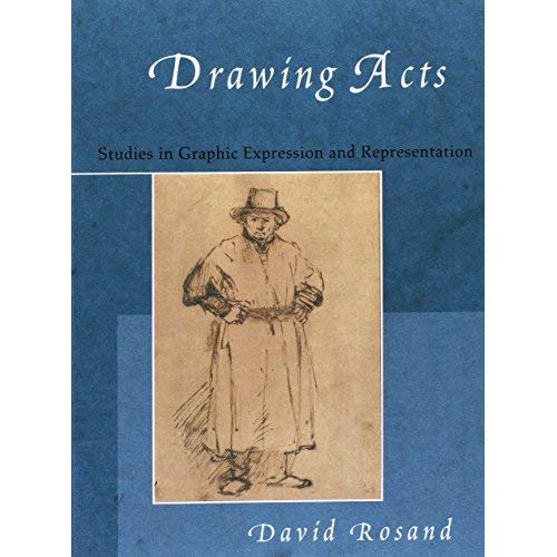 Drawing Acts: Studies in Graphic Expression and Representation