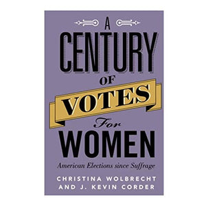 A Century of Votes for Women: American Elections since Suffrage