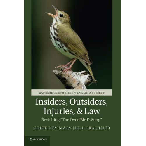 Insiders, Outsiders, Injuries, and Law: Revisiting 'The Oven Bird's Song' (Cambridge Studies in Law and Society)