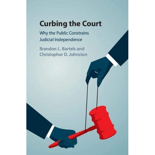 Curbing the Court: Why the Public Constrains Judicial Independence