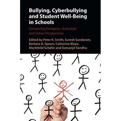 Bullying, Cyberbullying and Student Well-Being in Schools: Comparing European, Australian and Indian Perspectives