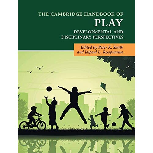 The Cambridge Handbook of Play: Developmental and Disciplinary Perspectives