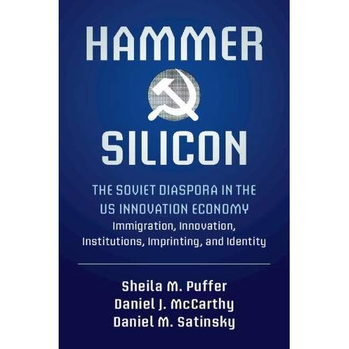 Hammer and Silicon: The Soviet Diaspora in the US Innovation Economy ? Immigration, Innovation, Institutions, Imprinting, and Identity