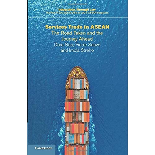 Services Trade in ASEAN: The Road Taken and the Journey Ahead: 15 (Integration through Law:The Role of Law and the Rule of Law in ASEAN Integration, Series Number 15)