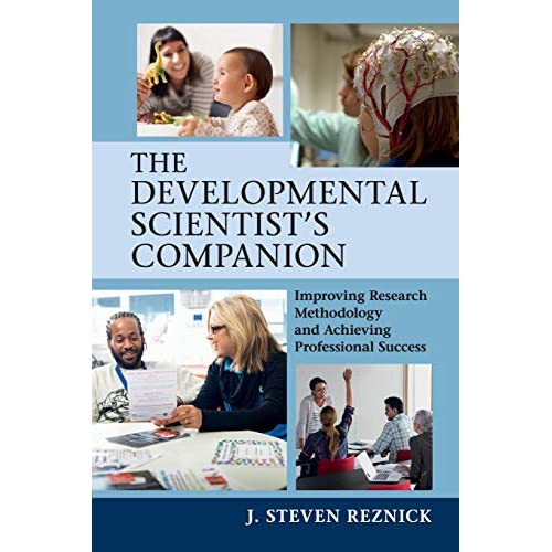 The Developmental Scientist's Companion: Improving Research Methodology and Achieving Professional Success