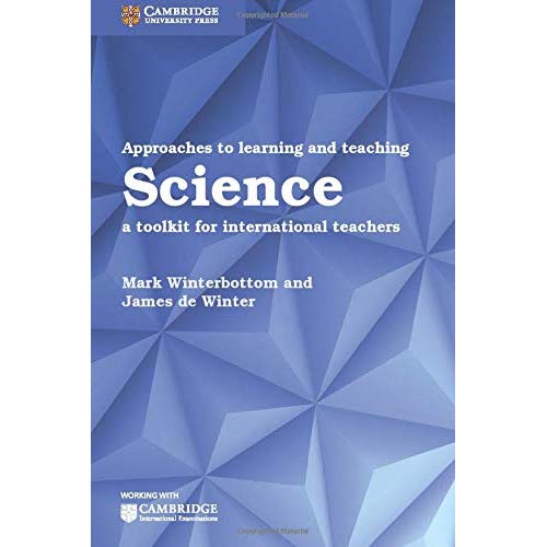 Approaches to Learning and Teaching Science: A Toolkit for International Teachers (Cambridge International Examinations)