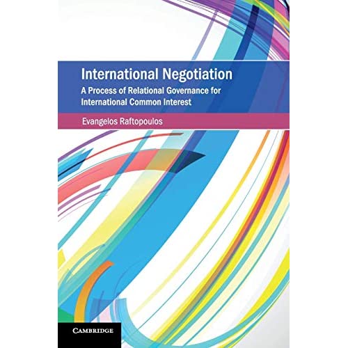 International Negotiation: A Process of Relational Governance for International Common Interest (Cambridge Studies on Environment, Energy and Natural Resources Governance)