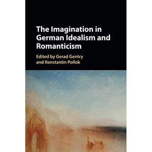 The Imagination in German Idealism and Romanticism