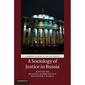 A Sociology of Justice in Russia (Cambridge Studies in Law and Society)