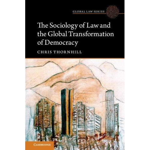 The Sociology of Law and the Global Transformation of Democracy (Global Law Series)