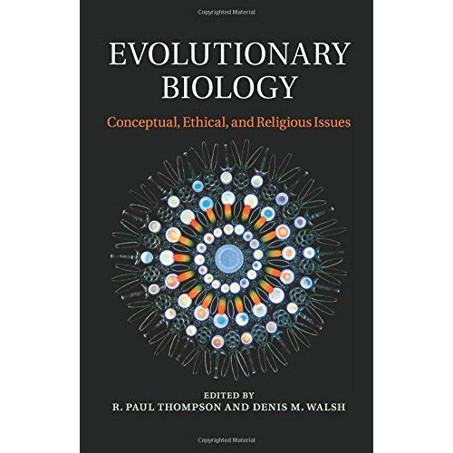 Evolutionary Biology: Conceptual, Ethical, and Religious Issues