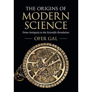 The Origins of Modern Science: From Antiquity to the Scientific Revolution