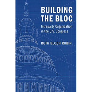 Building the Bloc: Intraparty Organization in the US Congress