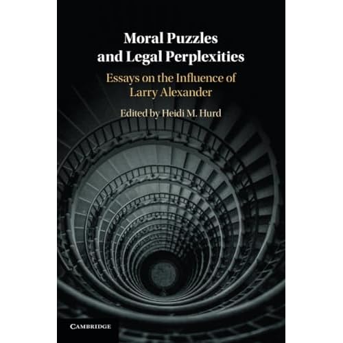 Moral Puzzles and Legal Perplexities: Essays on the Influence of Larry Alexander