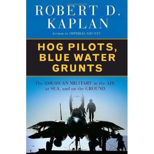 Hog Pilots, Blue Water Grunts: The American Military in the Air, at Sea, and on the Ground