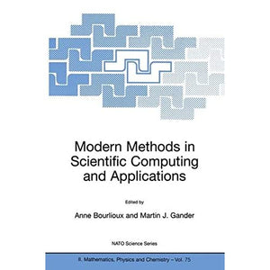 Modern Methods in Scientific Computing and Applications: Proceedings of the NATO Advanced Study Institute and Seminaire De Math Eacute Matiques ... II: Mathematics, Physics and Chemistry)
