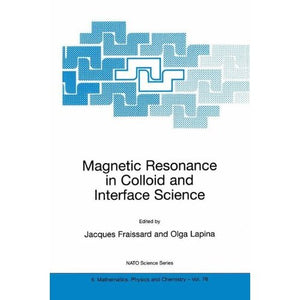 Magnetic Resonance in Colloid and Interface Science: Proceedings of the NATO Advanced Research Workshop, 26-30 June 2001, St.Petersburg, Russia (Nato Science Series II: (closed))