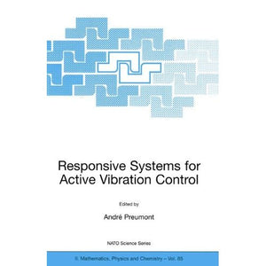 Responsive Systems for Active Vibration Control: Proceedings of the NATO Advanced Study Institute, Held in Brussels, Belgium, from 10-19 September ... II: Mathematics, Physics and Chemistry)