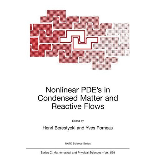 Nonlinear PDE's in Condensed Matter and Reactive Flows: Proceedings of the NATO Advanced Study Institute on PDEs in Models of Superfluidity, ... 3 July 1999 (Nato Science Series C: (closed))
