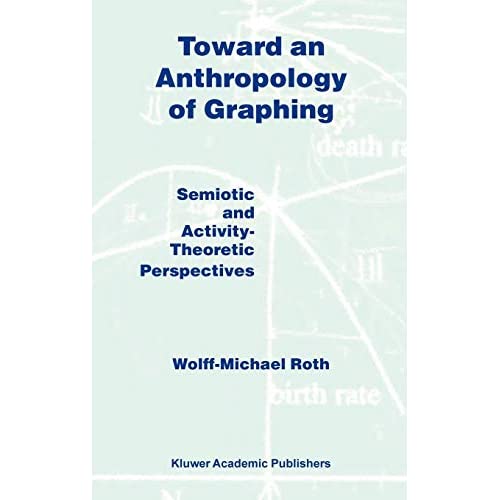 Toward an Anthropology of Graphing: Semiotic and Activity-Theoretic Perspectives