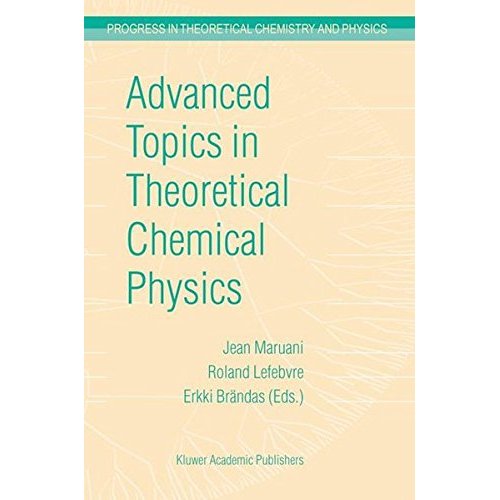 Advanced Topics in Theoretical Chemical Physics (Progress in Theoretical Chemistry & Physics)