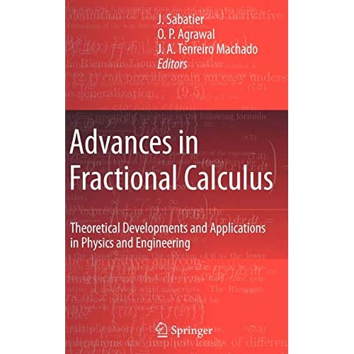 Advances in Fractional Calculus: Theoretical Developments and Applications in Physics and Engineering