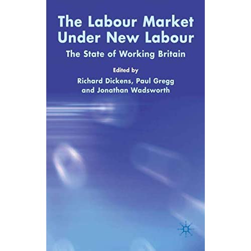 The Labour Market Under New Labour: The State of Working Britain: The State of Working Britain 2003