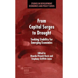 From Capital Surges to Drought: Seeking Stability for Emerging Economies (Studies in Development Economics and Policy)