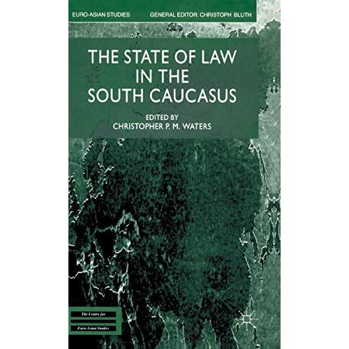 The State of Law in the South Caucasus (Euro-Asian Studies)