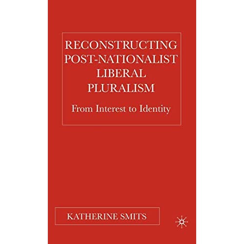 Reconstructing Post-Nationalist Liberal Pluralism: From Interest to Identity