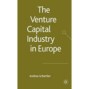 The Venture Capital Industry in Europe (Palgrave Macmillan Studies in Banking and Financial Institutions)