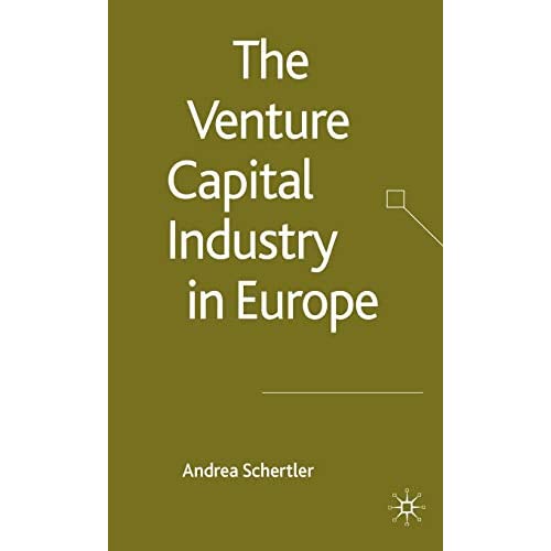 The Venture Capital Industry in Europe (Palgrave Macmillan Studies in Banking and Financial Institutions)