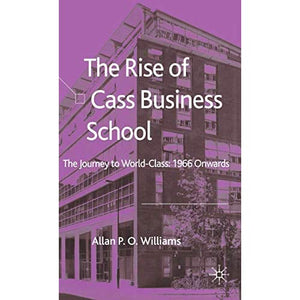 The Rise of Cass Business School: The Journey to World-Class: 1966 Onwards