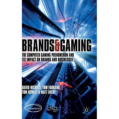 Brands and Gaming: The Computer Gaming Phenomenon and its Impact on Brands and Businesses