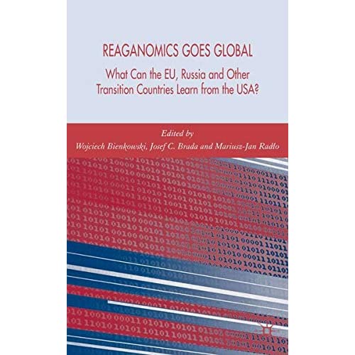 Reaganomics Goes Global: What Can the EU, Russia and Other Transition Countries Learn from the USA?