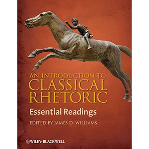 An Introduction to Classical Rhetoric: Essential Readings