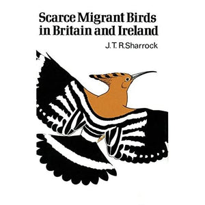 Scarce Migrant Birds of Britain and Ireland (Poyser Monographs)