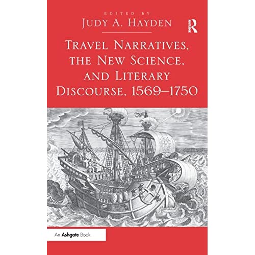 Travel Narratives, the New Science, and Literary Discourse, 1569-1750