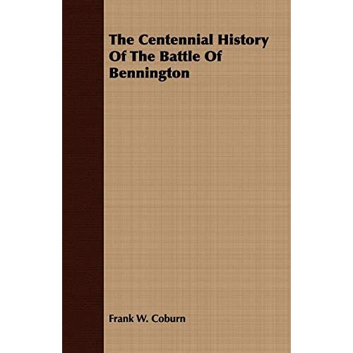 The Centennial History Of The Battle Of Bennington